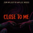 Jun Wilder & Haylee Wood - Close To Me (Extended Mix)