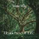 Wate Way - Branches Of Life ()