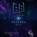 Fraasha 62.5 - An Old Taco