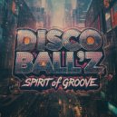 Disco Ball\'z - Spirit Of Groove (Original Mix)