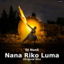 DJ NUNÅ - Nana Riko Luma (Original Mix)