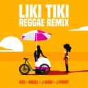 Kes & Maoli & J Boog & J Perry & Michael Brun - Liki Tiki (feat. Michael Brun) (Reggae Remix)