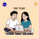 Ferry polaris - CUMA MAU BILANG ()