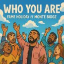 Fame Holiday & Monte Biggz - Who You Are (feat. Monte Biggz) ()