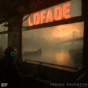 LoFade - Fading Daydream ()