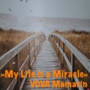 VOVA Mамарин - My Life is a Miracle ()