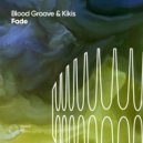 Blood Groove & Kikis - Fade (Ethillas Remix)