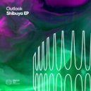 Outlook - Shibuya (Original Mix)
