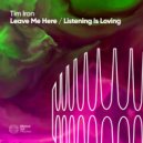 Tim Iron - Leave Me Here
