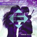 LAKO feat. Ossey James - Come Closer (Radio Edit)