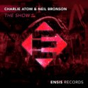 Charlie Atom & Neil Bronson - The Show (Original Mix)