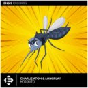 Charlie Atom & LongPlay - Mosquito (Radio Edit)