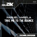 Manuel Varela - Take Me To The Bounce