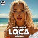 DANNY GRØØVE (H) - Loca (Original Mix)