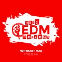 Hard EDM Workout - Without You (Instrumental Fitness Mix 140 bpm)