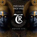Yves Eaux, Tibetania, Nick Vale - Mother City (Extended Mix)