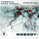 Hrag Mikkel, Pambouk - Nobody (Kashovski Remix)