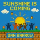 Dan Barrow - Sunshine Is Coming (Original Mix)