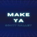 Scott Ralley - Make Ya ()