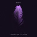 Carvva - Cannot Leave You Behind ()