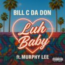 Bill C da Don & Murphy Lee - Luh Baby (feat. Murphy Lee) ()