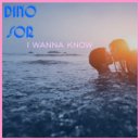 Dino Sor - I Wanna Know (Extended Mix)
