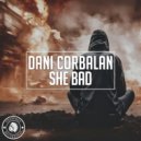 Dani Corbalan - She Bad (Original Mix)