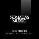Jose Vilches - The Meaning of Everything (Original Mix)