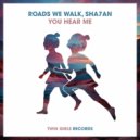 Roads We Walk, Sha7an - You Hear Me (Original Mix)