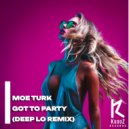 Moe Turk - Got To Party (Deep Lo Remix)