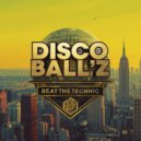 Disco Ball\'z - Beat The Technic (Original Mix)