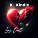 K. Kindle - Love Out ()