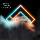 Stuck In The Night - I'll Be Alright