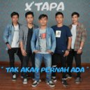 X'TAPA - Tak Akan Pernah Ada