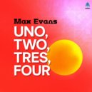 Max Evans - Uno, Two, Tres, Four