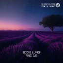 Eddie Lung - Find Me
