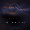 Mat Aus - Bad Habits (Original Mix)
