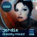 Jerdie - Already Mixed Vol.32 (Compiled & Mixed by Jerdie) (Continuous DJ Mix)