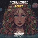 Tolk, LowGz - I Can\'t (Original Mix)