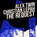 Alex Twin, Christian Lepah - The Request (Original Mix)