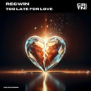 Recwin - Too Late For Love (Extended Mix)