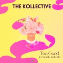 The Kollective - Too Good (Jo Paciello Jack Mix)