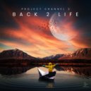 Project Channel 2 - Back 2 Life (Original Mix)