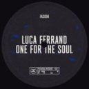 Luca Ferrand - One For The Soul (Original Mix)