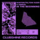 HUNTER (TN), TONI SIZER & Unreal - In The Beginning (Radio Edit)