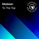 Medesen - To The Top (Original Mix)