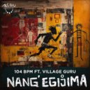 104 BPM & Village Guru - Nang\' Egijima (Original Mix)