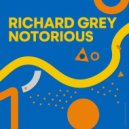 Richard Grey - Notorious (Funky Mix)