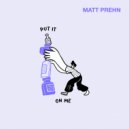 Matt Prehn - Put It On Me (Original Mix)