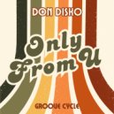 Don Disko - Only From U (Radio Edit)